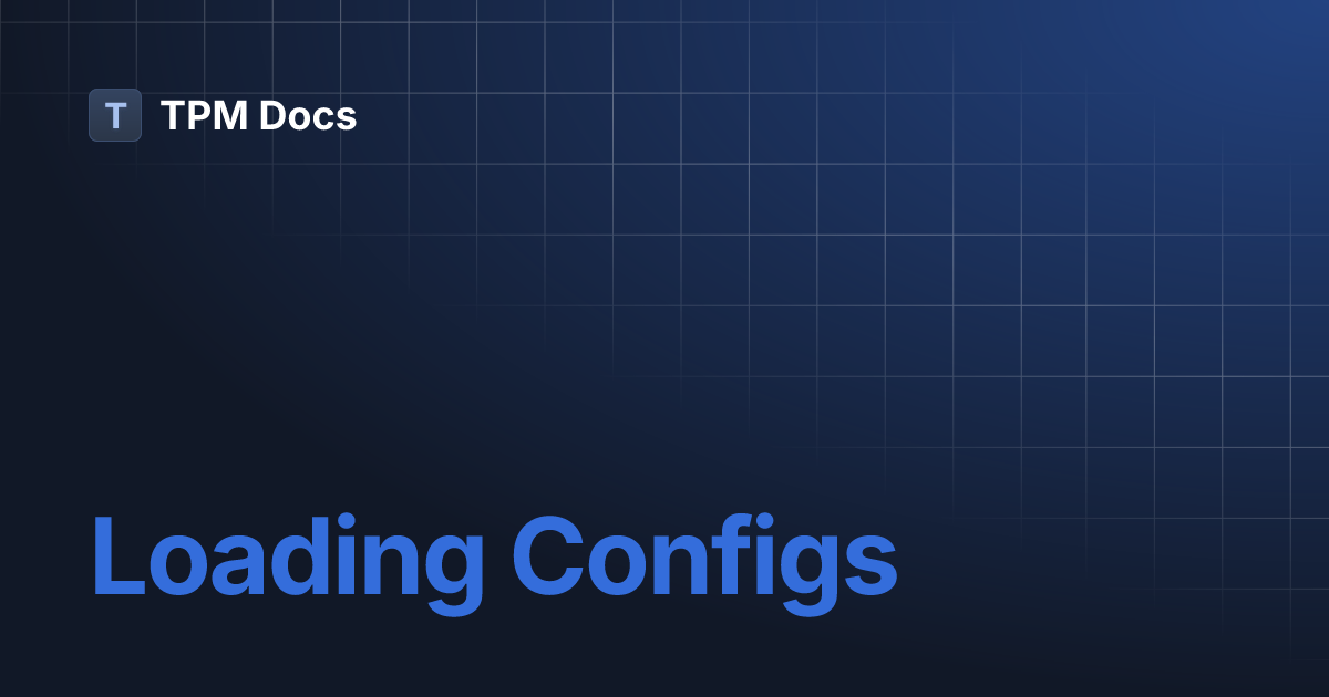 Loading Configs | TPM Docs