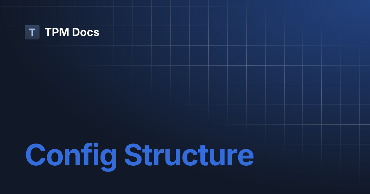 Config Structure | TPM Docs