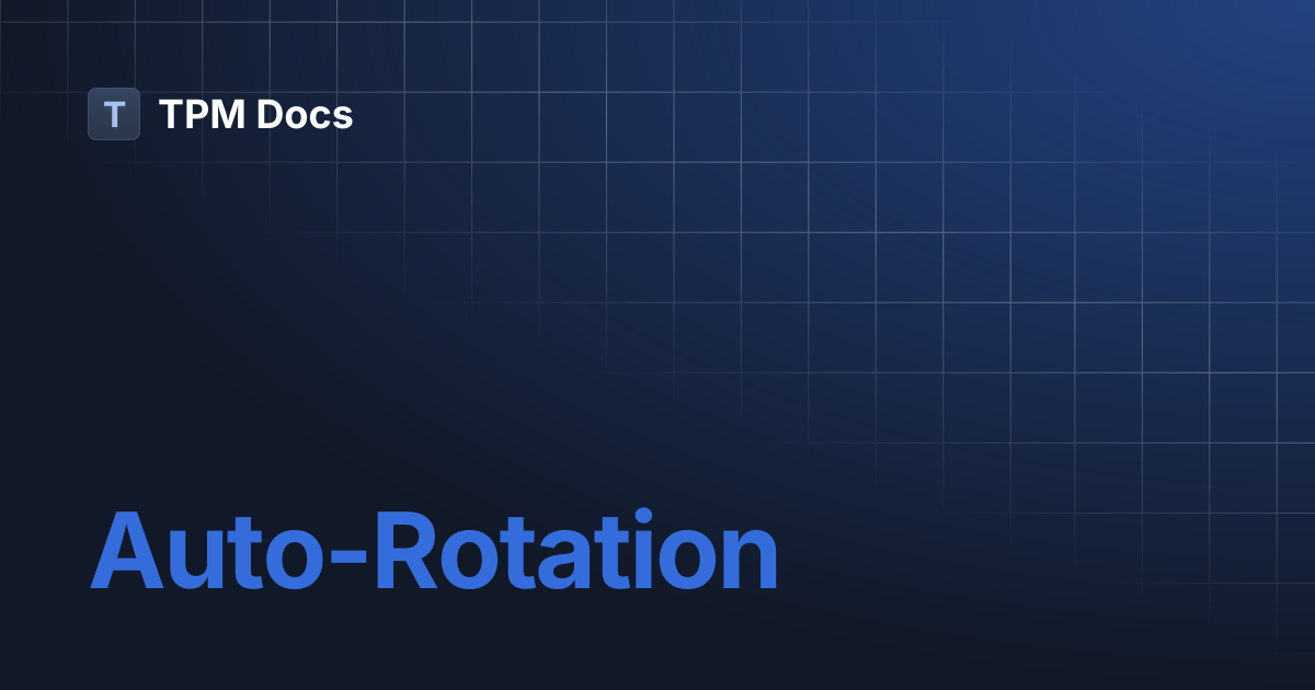 Auto-Rotation | TPM Docs